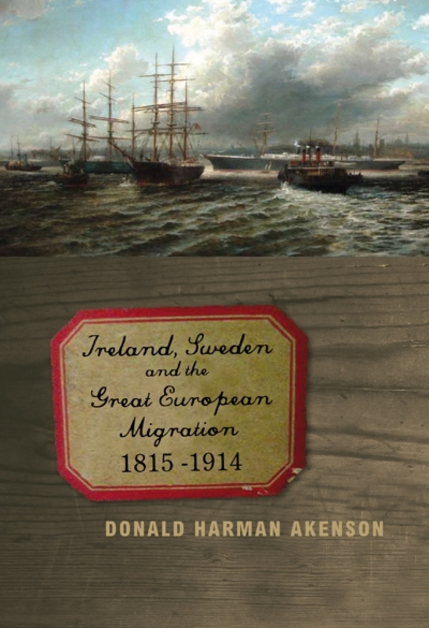 Cover image for Ireland, Sweden, and the Great European Migration, 1815-1914 ISBN 9780773539587